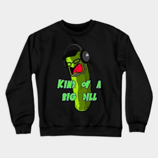 Big Dill Crewneck Sweatshirt